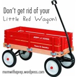 Don't Ged Rid of Your Little Red Wagon ~ Mom with a Prep